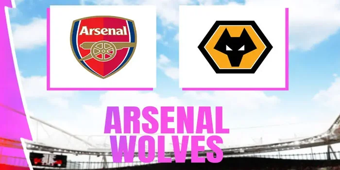 Arsenal vs Wolves – Apakah The Gunners Akan Mempertahankan Dominasi Di Emirates?