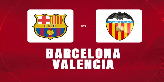 Prediksi Barcelona VS Valencia 18 Agustus 2024