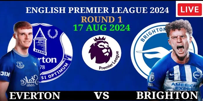 Prediksi Pertandingan Everton vs Brighton 17 August