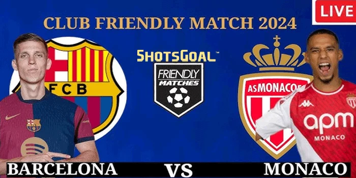 Prediksi Pramusim - Barcelona vs Monaco 13 Agustus 2024