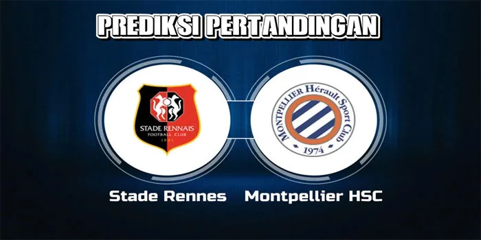 Ligue-1---Prediksi-Pertandingan-Rennes-vs-Montpellier,-Tanggal-15-September-2024